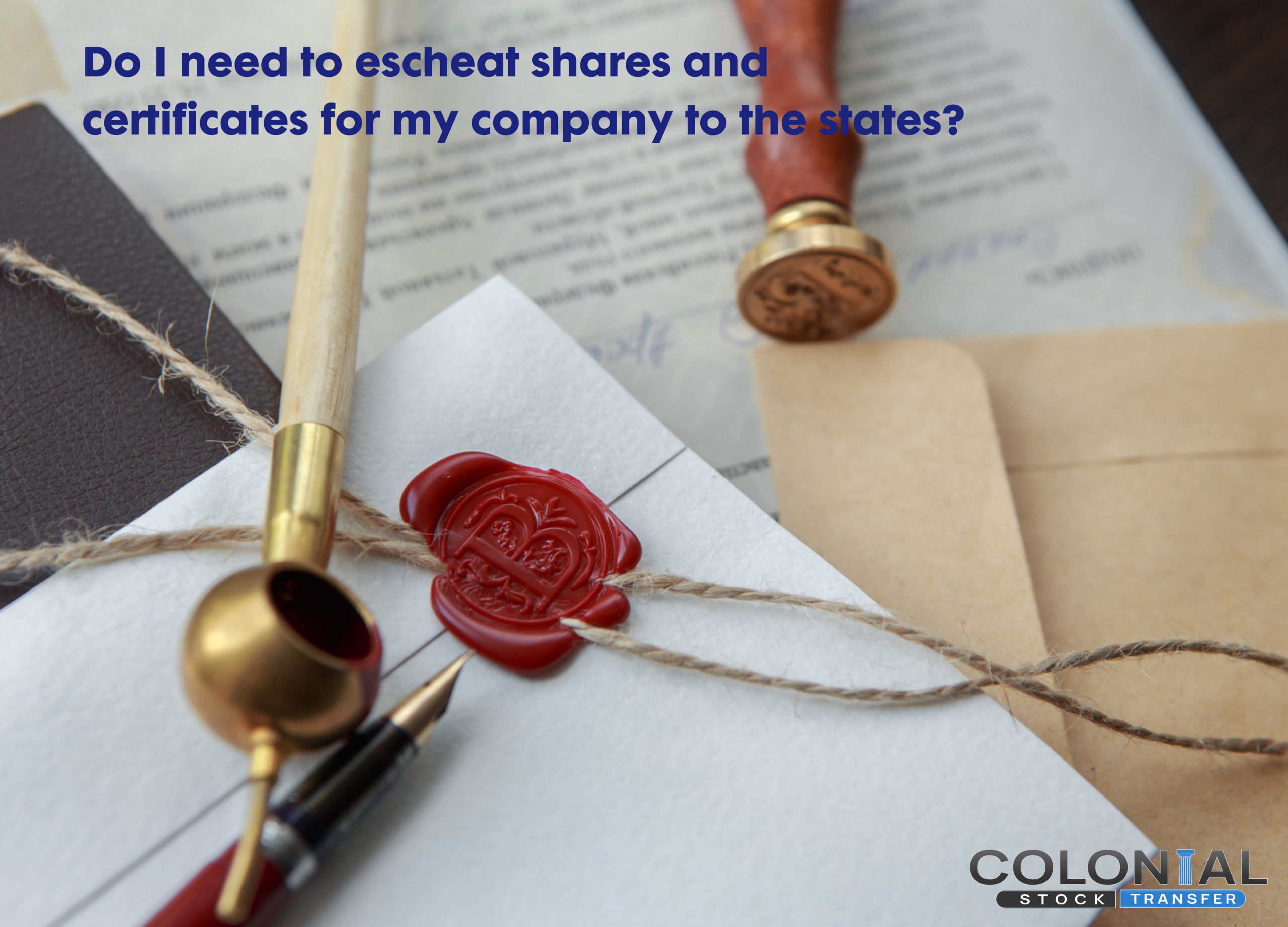 Do I need to escheat shares and certificates for my company to the states?