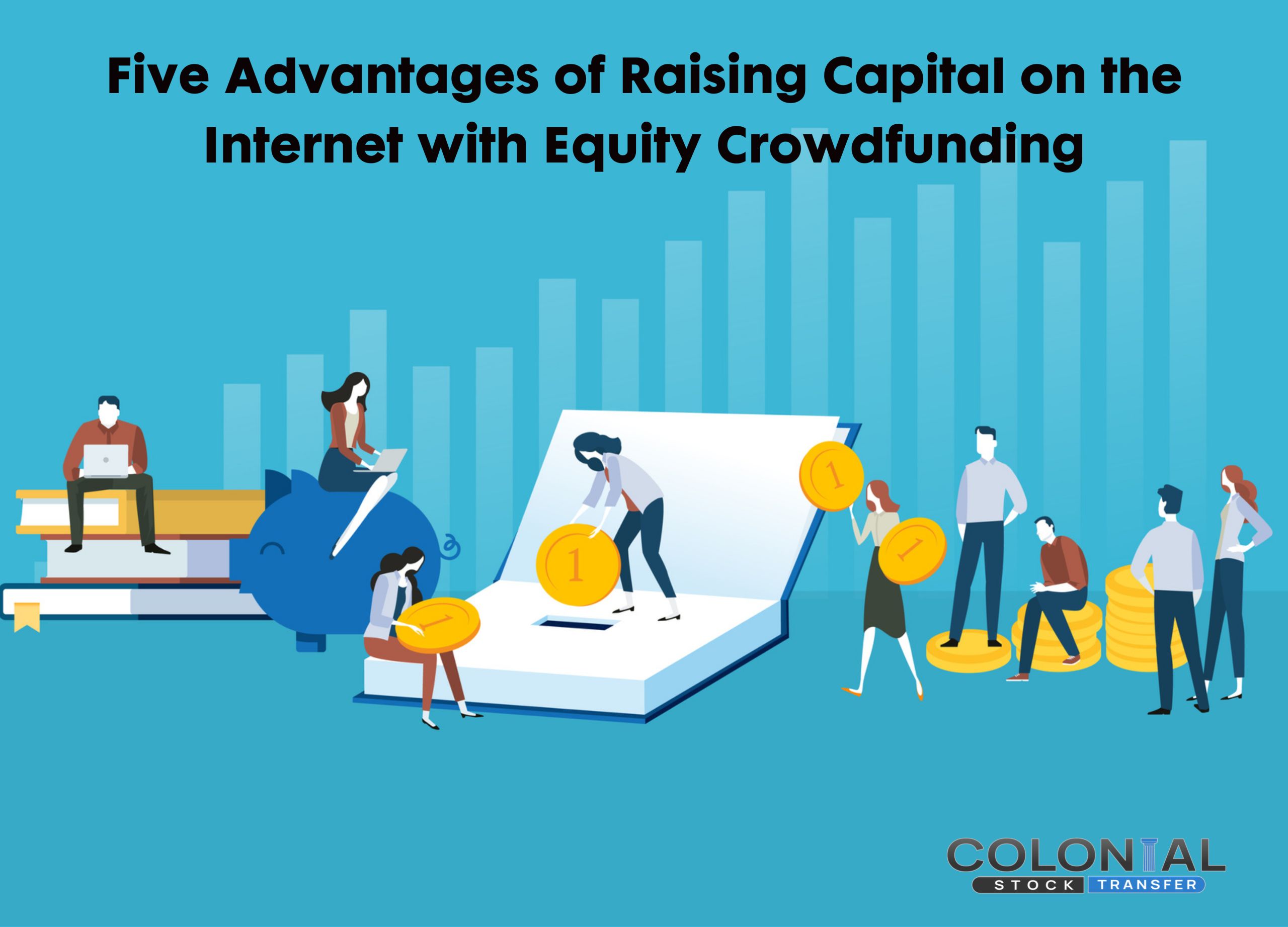Five Advantages of Raising Capital on the Internet with Equity Crowdfunding