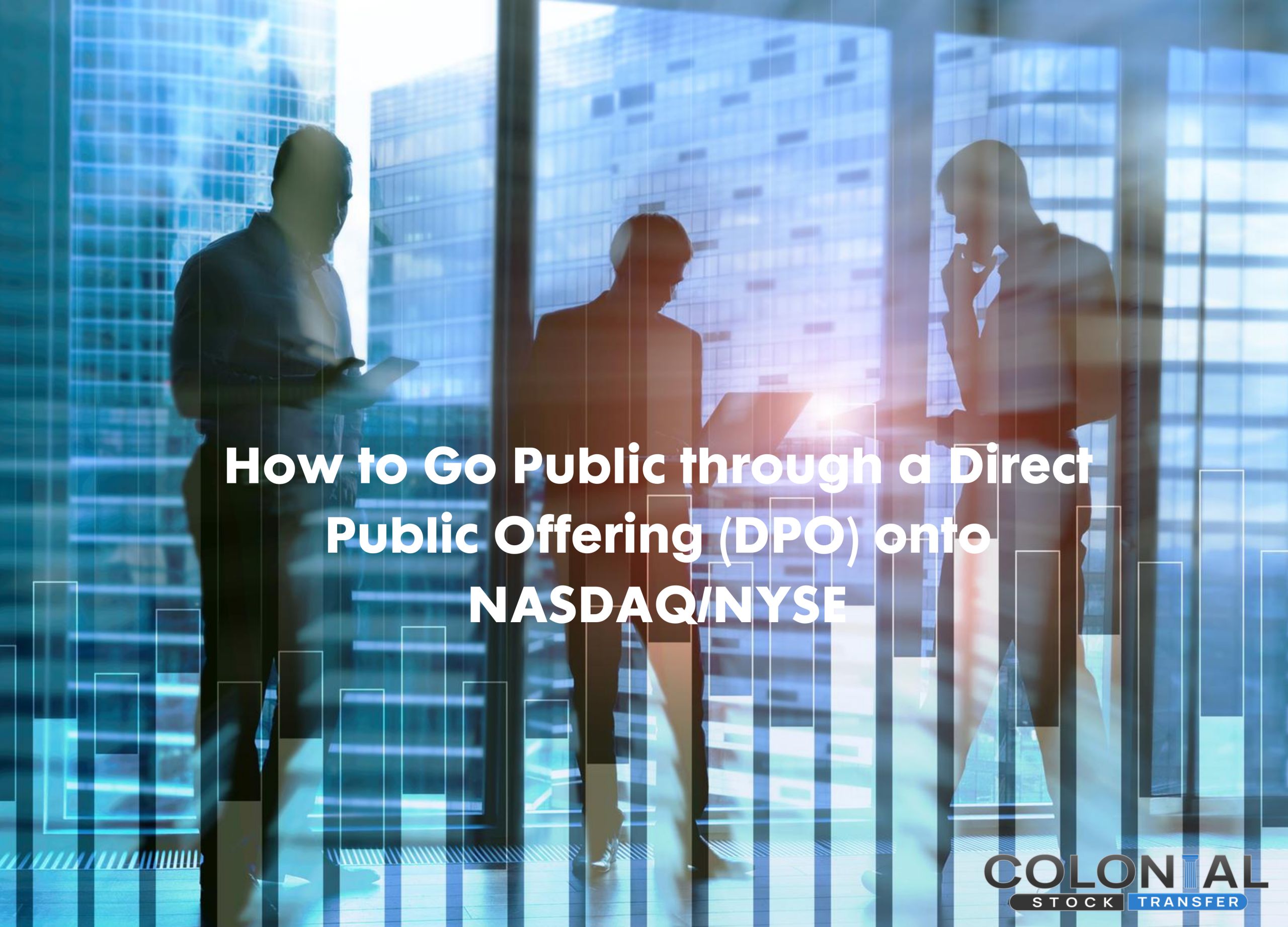 How to Go Public through a Direct Public Offering (DPO) onto NASDAQ/NYSE